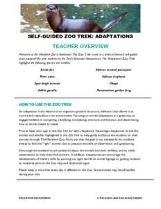SELF-GUIDED ZOO TREK: ADAPTATIONS  TEACHER OVERVIEW Welcome to the Maryland Zoo in Baltimore! This Zoo Trek is one in a series of themed self-guided tours prepared for your students by the Zoo’s Education Department. T