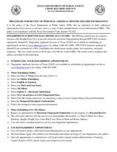 TEXAS DEPARTMENT OF PUBLIC SAFETY CRIME RECORDS SERVICE Access & Dissemination Bureau PROCEDURE FOR REVIEW OF PERSONAL CRIMINAL HISTORY RECORD INFORMATION It is the policy of the Texas Department of Public Safety (DPS) t