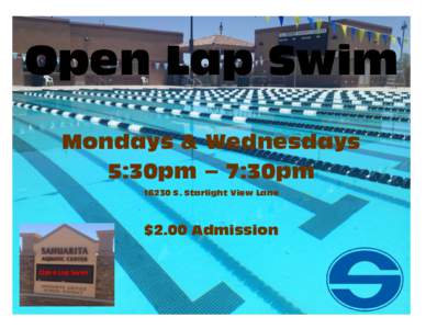 Open Lap Swim Mondays & Wednesdays 5:30pm – 7:30pm[removed]S. Starlight View Lane  $2.00 Admission