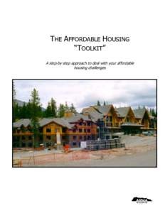 THE AFFORDABLE HOUSING “TOOLKIT” A step-by-step approach to deal with your affordable housing challenges  Affordable Housing Toolkit