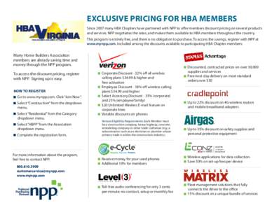 EXCLUSIVE PRICING FOR HBA MEMBERS Since 2007 many HBA Chapters have partnered with NPP to offer members discount pricing on several products and services. NPP negotiates the rates, and makes them available to HBA members