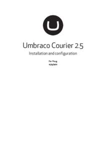 Umbraco Courier 2.5 Installation and configuration Per Ploug  Table of Contents