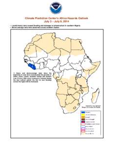 Climate Prediction Center’s Africa Hazards Outlook July 3 – July 9, 2014  Locally heavy rains caused flooding and damages to infrastructure in southern Nigeria.  Above-average rains were observed across souther