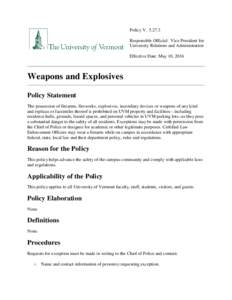 Policy VResponsible Official: Vice President for University Relations and Administration Effective Date: May 10, 2016  Weapons and Explosives