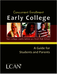 Concurrent Enrollment  Early College Earn college credits before you finish High School.