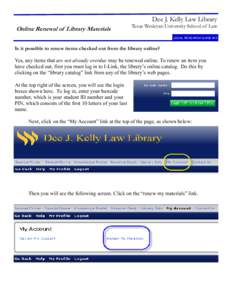 Dee J. Kelly Law Library  Online Renewal of Library Materials Texas Wesleyan University School of Law LEGAL RESEARCH GUIDE #15