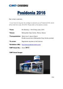 Dear valued customers, It is an honor to be given the privilege to welcome you to Posidonia 2016, which will be held from June, 6thPlease refer to the details as below. *Term: