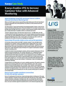 Kaseya Case Study  Kaseya Enables UTG to Increase Customer Value with Advanced Monitoring United Technology Group (UTG) uses Kaseya Traverse to deliver