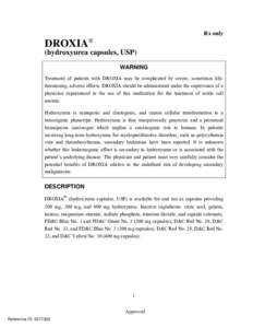 Rx only  DROXIA® (hydroxyurea capsules, USP) WARNING Treatment of patients with DROXIA may be complicated by severe, sometimes lifethreatening, adverse effects. DROXIA should be administered under the supervision of a