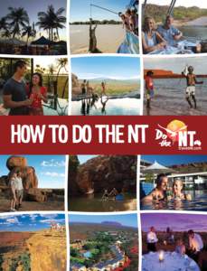 HOW TO DO THE NT	  TOO FAR? In the Territory the journey is half the adventure. Whether it’s on a train, plane, an air-conditioned tour