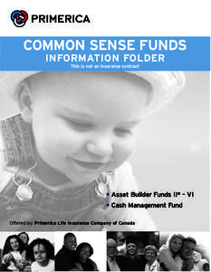 COMMON SENSE FUNDS INFORMATION FOLDER This is not an insurance contract • Asset Builder Funds II* – VI • Cash Management Fund
