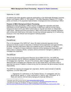 NATIONWIDE MORTGAGE LICENSING SYSTEM  NMLS Background Check Processing – Request for Public Comments September 14, 2009 On behalf of the state regulatory agencies participating in the Nationwide Mortgage Licensing