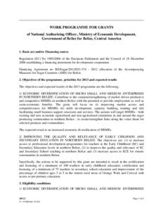 WORK PROGRAMME FOR GRANTS of National Authorising Officer, Ministry of Economic Development, Government of Belize for Belize, Central America 1. Basic act and/or Financing source Regulation (EC) No[removed]of the Europ