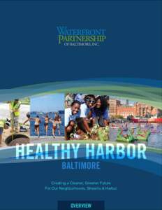 HEALTHY HARBOR BALTIMORE Creating a Cleaner, Greener Future For Our Neighborhoods, Streams & Harbor