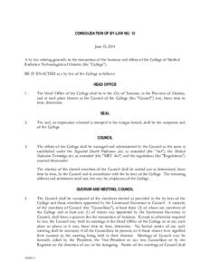 CONSOLIDATION OF BY-LAW NO. 13 June 19, 2014 A by-law relating generally to the transaction of the business and affairs of the College of Medical Radiation Technologists of Ontario (the 