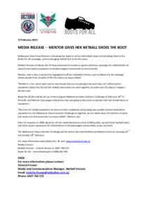15 FebruaryMEDIA RELEASE – MENTOR GIVES HER NETBALL SHOES THE BOOT Melbourne Vixen Geva Mentor is throwing the towel in on her old netball shoes and donating them to the Boots For All campaign, and encouraging n