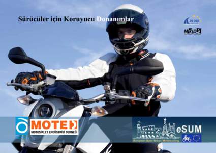 Sürücüler için Koruyucu Donanımlar  Sürücüler için Koruyucu Donanımlar Kişisel Koruyucu Donanım, motosiklet, scooter ve moped sürücülerinin kazalardan daha az etkilenmelerini sağlar. Ne var ki, motosikle