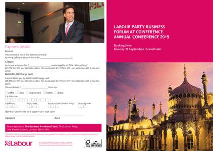 LABOUR PARTY BUSINESS FORUM AT CONFERENCE ANNUAL CONFERENCE 2015 Booking form Monday 28 September, Grand Hotel