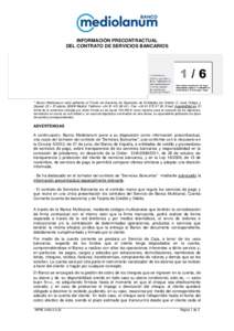 INFORMACIÓN PRECONTRACTUAL DEL CONTRATO DE SERVICIOS BANCARIOS * Banco Mediolanum está adherido al Fondo de Garantía de Depósitos de Entidades de Crédito C/ José Ortega y Gasset, 22 – 5ª planta, 28006 Madrid. Te