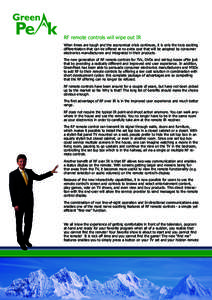 RF remote controls will wipe out IR When times are tough and the economical crisis continues, it is only the truly exciting differentiators that can be offered at no extra cost that will be adopted by consumer electronic