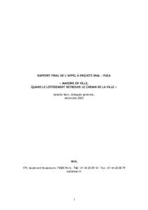 RAPPORT FINAL DE L’APPEL À PROJETS SNAL - PUCA « MAISONS EN VILLE, QUAND LE LOTISSEMENT RETROUVE LE CHEMIN DE LA VILLE » Isabelle Baer, déléguée générale, décembre 2003