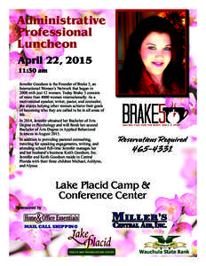 Administrative Professional Luncheon April 22, [removed]:30 am Jennifer Goodson is the Founder of Brake 5, an