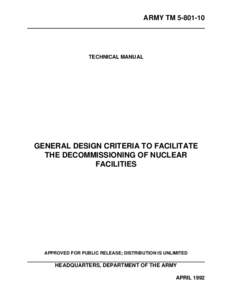 ARMY TM[removed]TECHNICAL MANUAL GENERAL DESIGN CRITERIA TO FACILITATE THE DECOMMISSIONING OF NUCLEAR