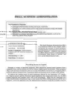 SMALL BUSINESS ADMINISTRATION  The President’s Proposal: • Leverages small business lending and equity investment; • Establishes an online access point to help small businesses comply with federal