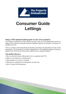 Consumer Guide Lettings Using a TPO registered letting agent to rent or let a property The Property Ombudsman (TPO) scheme provides a free, fair and independent service for dealing with unresolved disputes between regist