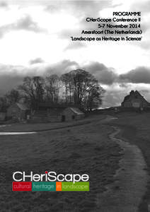 PROGRAMME CHeriScape Conference II 5-7 November 2014 Amersfoort (The Netherlands) ‘Landscape as Heritage in Science’