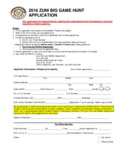 2016 ZUNI BIG GAME HUNT APPLICATION ALL applicants are responsible for reading and understanding the Proclamation rules and regulations before applying. Please: • Fill out application accurately and completely. Please 
