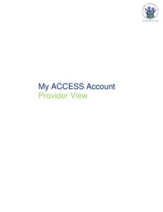 My ACCESS Account Provider View Table of Contents Overview ........................................................................................................................ 3 My ACCESS Screens....................