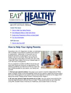 Inside This Issue: 1. How to Help Your Aging Parents 2. Get Adequate Sleep to Help Fight Stress 3. Study Links Propensity to Worry to Early Death 4. For Your Information EAP Services: