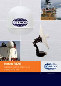 Jotron B120  Stabilized Ku VSAT antenna for broadband at sea www.jotron.com