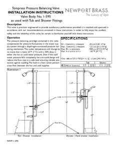 Tempress Pressure Balancing Valve INSTALLATION INSTRUCTIONS Valve Body No[removed]as used with Tub and Shower Fittings Description This valve is precision engineered to provide satisfactory performance provided it is inst