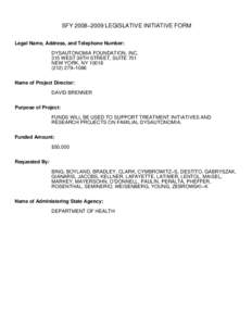 SFY 2008−2009 LEGISLATIVE INITIATIVE FORM Legal Name, Address, and Telephone Number: DYSAUTONOMIA FOUNDATION, INC. 315 WEST 39TH STREET, SUITE 701 NEW YORK, NY[removed]−1066