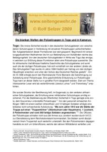 Die blanken Waffen der Polizeitruppen in Togo und in Kamerun. Togo: Die innere Sicherheit wurde in den deutschen Schutzgebieten von verschiedenen Schutztruppen in Verbindung mit einzelnen Polizeitruppen aufrechterhalten. Der Aufgabenbereich dieser Formationen war weit gespannt: Beginnend mit verwaltungspolizeilichen Maßnahmen bis hin zur Bekämpfung von Aufständen reichte das