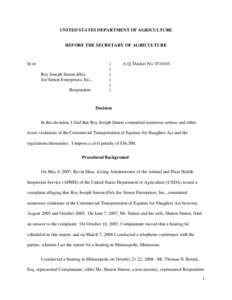 UNITED STATES DEPARTMENT OF AGRICULTURE BEFORE THE SECRETARY OF AGRICULTURE In re: Roy Joseph Simon d/b/a Joe Simon Enterprises, Inc.,