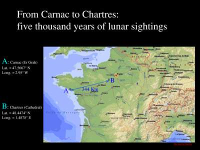 From Carnac to Chartres: five thousand years of lunar sightings A: Carnac (Er Grah) Lat. = [removed]° N Long. = 2.95° W