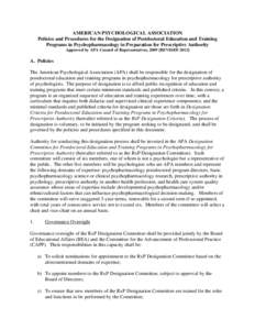 AMERICAN PSYCHOLOGICAL ASSOCIATION Policies and Procedures for the Designation of Postdoctoral Education and Training Programs in Psychopharmacology in Preparation for Prescriptive Authority Approved by APA Council of Re