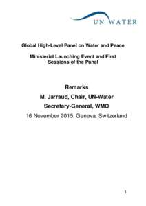 Global High-Level Panel on Water and Peace Ministerial Launching Event and First Sessions of the Panel Remarks M. Jarraud, Chair, UN-Water