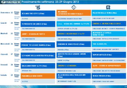 Prossimamente settimana[removed]Giugno[removed]Domenica 23 Prime Time Seconda Serata