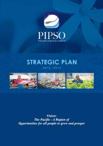 PIPSO MISSION: To lead the facilitation of private sector-driven economic growth for the benefit of the region. The designations employed and the presentation of material in this publication do not imply the expression 