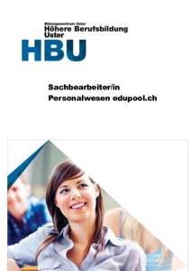 Sachbearbeiter/in Personalwesen edupool.ch HBU – Ein Angebot der Berufsfachschule Uster und der Höheren Fachschule Uster  Willkommen an der Höheren Berufsbildung Uster