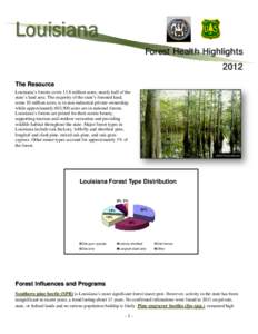 Louisiana Forest Health Highlights 2012 The Resource Louisiana’s forests cover 13.8 million acres, nearly half of the state’s land area. The majority of the state’s forested land,