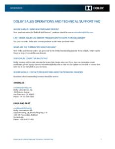 INFORMATION  DOLBY SALES OPERATIONS AND TECHNICAL SUPPORT FAQ WHERE SHOULD I SEND NEW PURCHASE ORDERS? New purchase orders for Dolby® and Doremi™ products should be sent to [removed].
