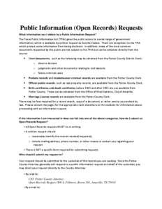 Public Information (Open Records) Requests What information can I obtain by a Public Information Request? The Texas Public Information Act (TPIA) gives the public access to a wide range of government information, which i