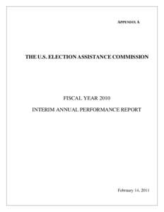 APPENDIX A  THE U.S. ELECTION ASSISTANCE COMMISSION FISCAL YEAR 2010 INTERIM ANNUAL PERFORMANCE REPORT