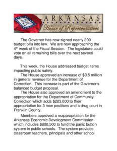 The Governor has now signed nearly 200 budget bills into law. We are now approaching the 4th week of the Fiscal Session. The legislature could vote on all remaining bills over the next several days. This week, the House 