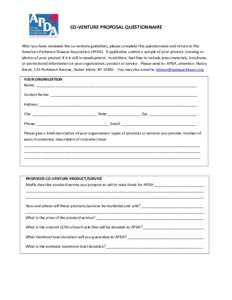 CO-VENTURE PROPOSAL QUESTIONNAIRE  After you have reviewed the co-venture guidelines, please complete this questionnaire and return to the American Parkinson Disease Association (APDA). If applicable, submit a sample of 